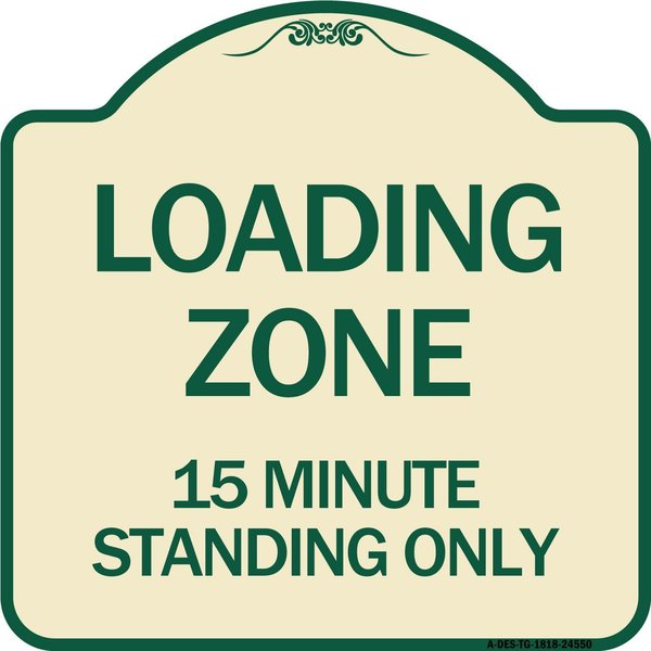 Signmission Loading Zone 15 Minutes Standing Heavy-Gauge Aluminum Architectural Sign, 18" x 18", TG-1818-24550 A-DES-TG-1818-24550